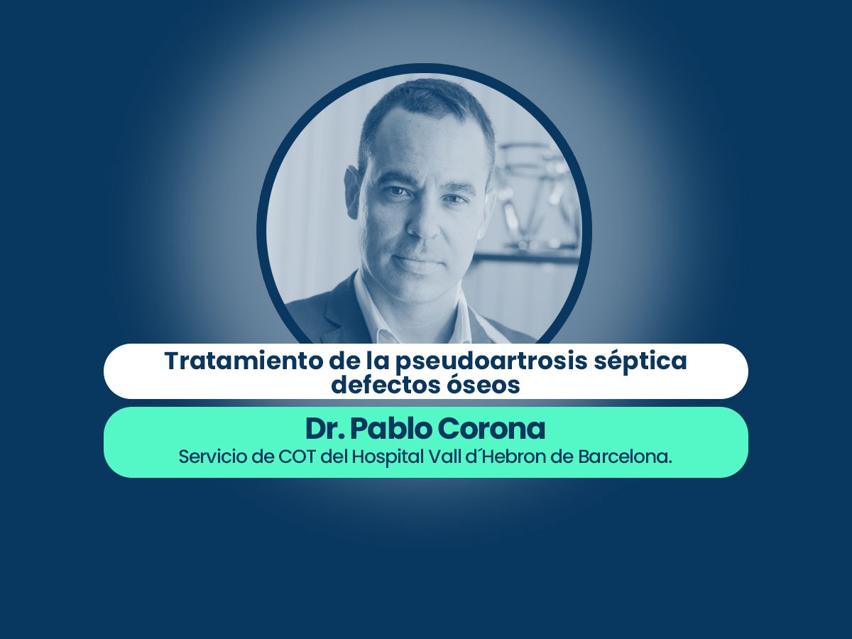 Manejo de la pseudoartrosis séptica y defectos óseos por el Dr. Pablo Salvador Corona Pérez
