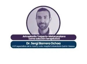 Artroplastia Trapecio-Metacarpiana como solución terapéutica Dr. Sergi Barrera Ochoa