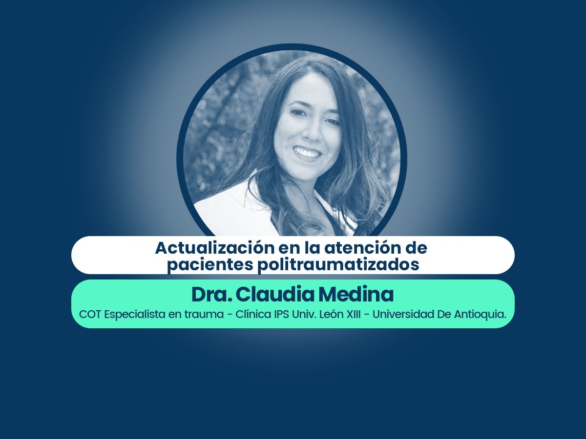 Actualización en la atención de pacientes politraumatizados Dra. Claudia Medina