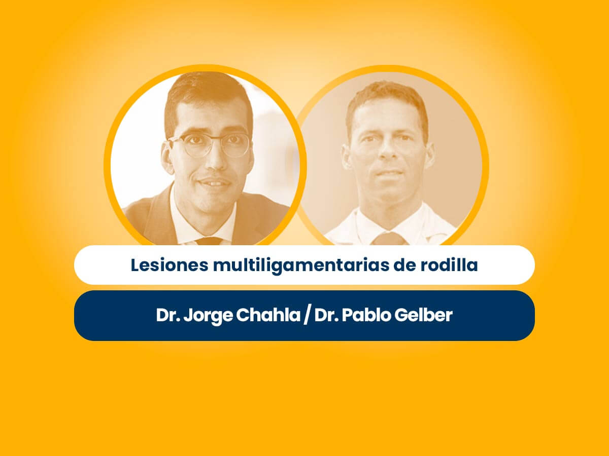 Lesiones multiligamentarias de rodilla. Dr Pablo Gelber / Dr Jorge Chahla